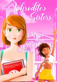 More Than Best Friends – Chapter 1 [Aphrodite’s Sisters]