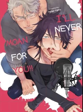 I’ll Never Moan For You!! [Kijima Hyougo]