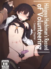Hikigaya Hachiman’s Record of Volunteering – Cosplay Chapter [Cr-R]