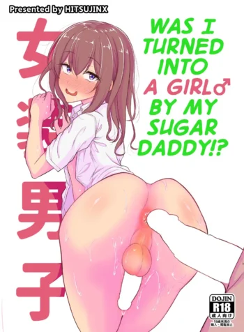 Was I Turned into a Girl by my Sugar Daddy! – Chapter 1 [Hitsujinx]