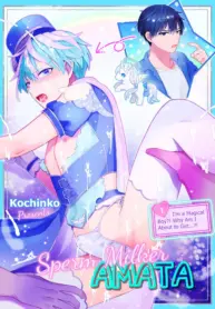 Sperm Milker Amata – I’m a Magical Boy! Why Am I About to Get…! [Kochinko]